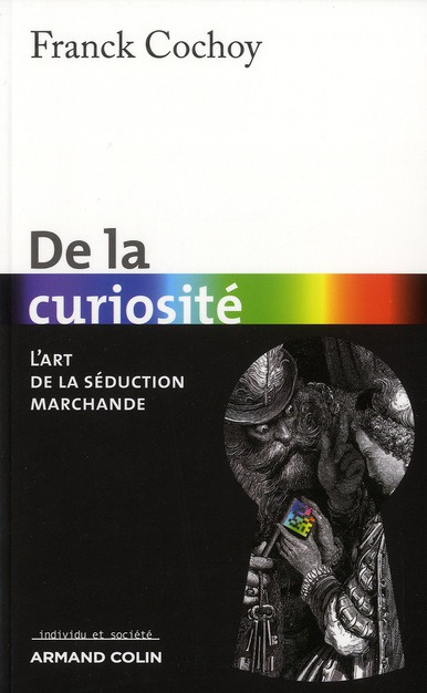 Emprunter De la curiosité. L'art de la séduction marchande livre