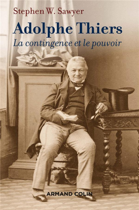 Emprunter Adolphe Thiers. La contingence et le pouvoir livre