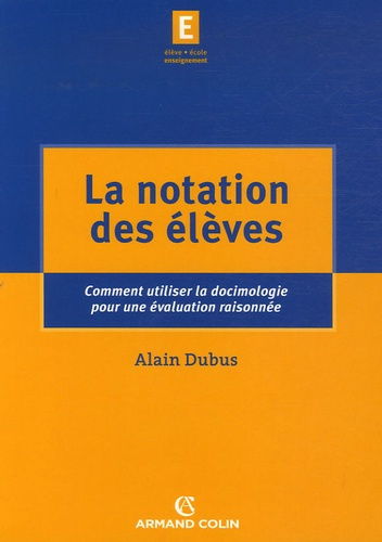 Emprunter La notation des élèves. Comment utiliser la docimologie pour une évaluation raisonnée livre