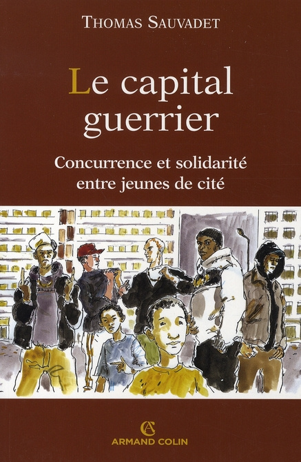 Emprunter Le capital guerrier. Concurrence et solidarité entre jeunes de cité livre
