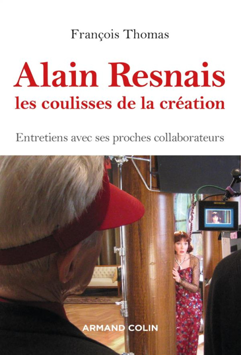 Emprunter Alain Resnais, les coulisses de la création. Entretiens avec ses proches collaborateurs livre