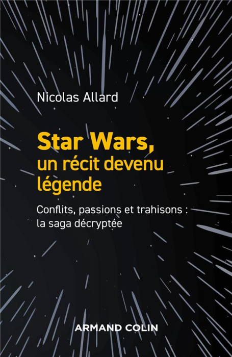 Emprunter Star Wars, un récit devenu légende. Conflits, passions et trahisons : la saga décryptée livre