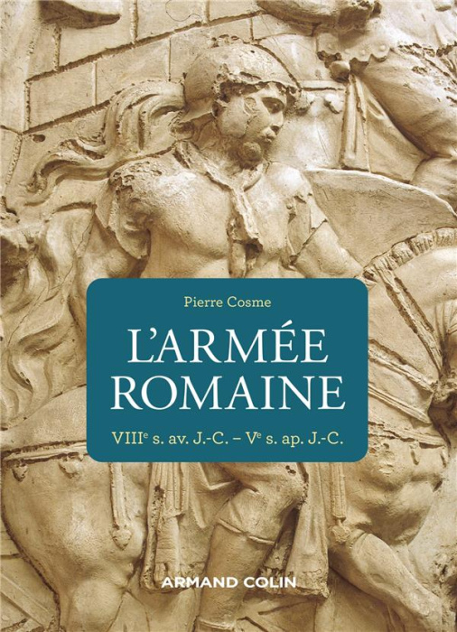 Emprunter L'armée romaine. VIIIe s. av. J.-C. - Ve s. ap. J.-C. livre