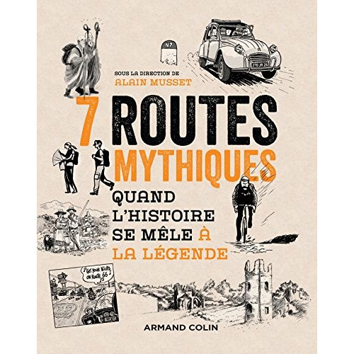 Emprunter 7 routes mythiques. Quand l'histoire se mêle à la légende livre