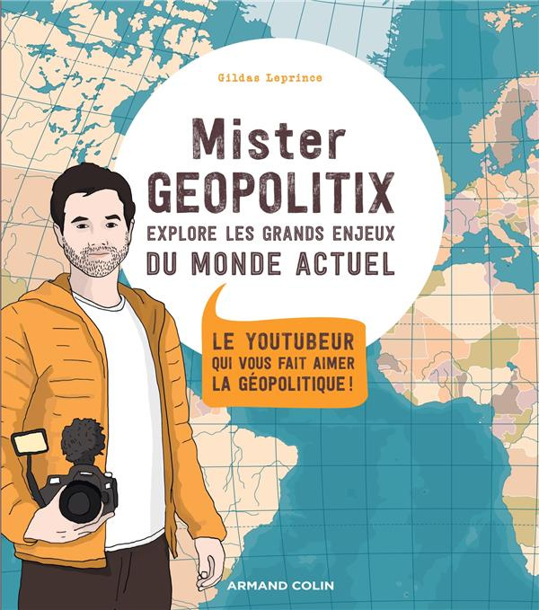 Emprunter Mister Geopolitix explore les grands enjeux du monde actuel. Le youtubeur qui vous fait aimer le géo livre