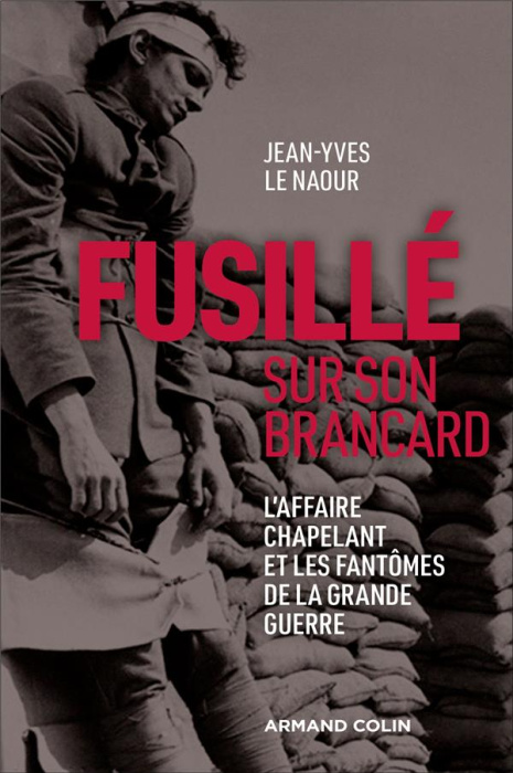 Emprunter Fusillé sur son brancard. L'affaire Chapelant et les fantômes de la Grande Guerre livre