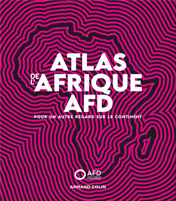 Emprunter Atlas de l'Afrique AFD. Pour un autre regard sur le continent livre