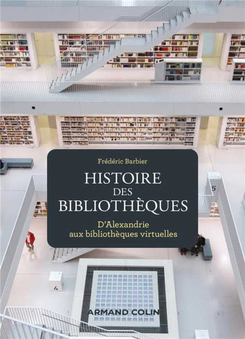 Emprunter Histoire des bibliothèques. D'Alexandrie aux bibliothèques virtuelles livre