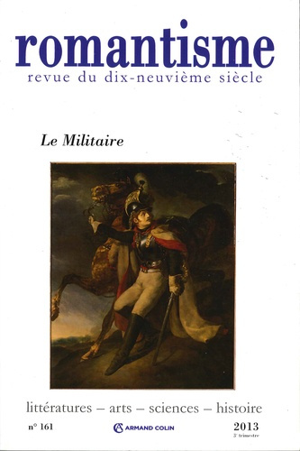 Emprunter Romantisme N° 161, 3e trimestre 2013 : Le militaire livre