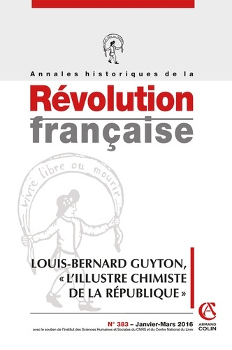 Emprunter Annales historiques de la Révolution française N° 383, janvier-mars 2016 : Louis-Bernard Guyton,
