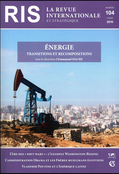 Emprunter La revue internationale et stratégique N° 104, hiver 2016 : Energie : transitions et recompositions livre