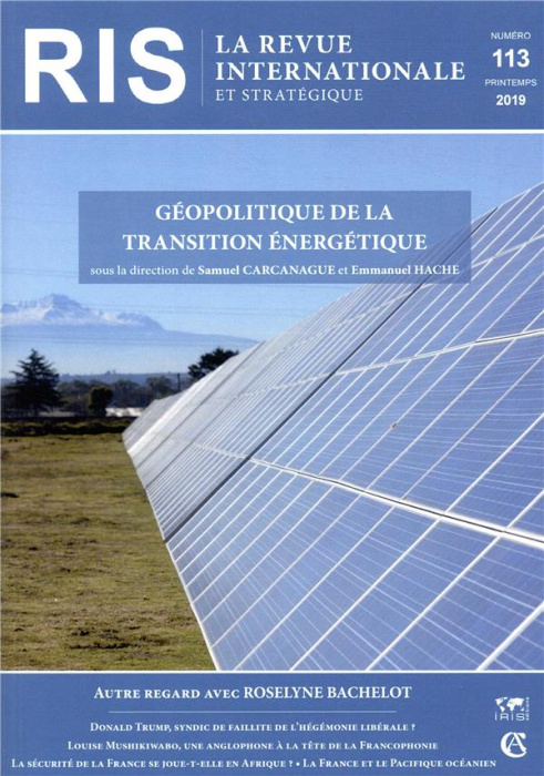 Emprunter La revue internationale et stratégique N° 113, printemps 2019 : Géopolitique de la transition énergé livre