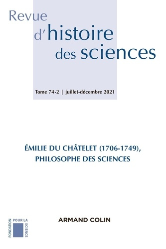 Emprunter Revue d'histoire des sciences N° 74-2, juillet-décembre 2021 : Emilie Du Châtelet (1706-1749), philo livre