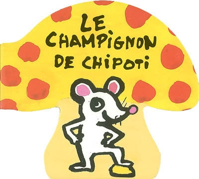Emprunter Le champignon de Chipoti livre