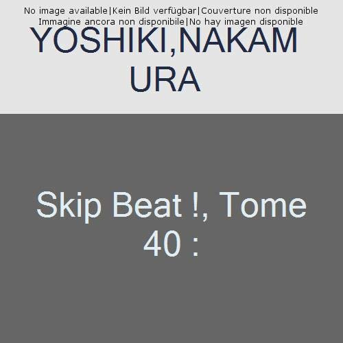 Emprunter Skip Beat ! Tome 40 livre