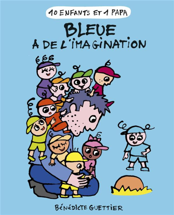 Emprunter 10 enfants et 1 papa : Bleue a de l'imagination livre