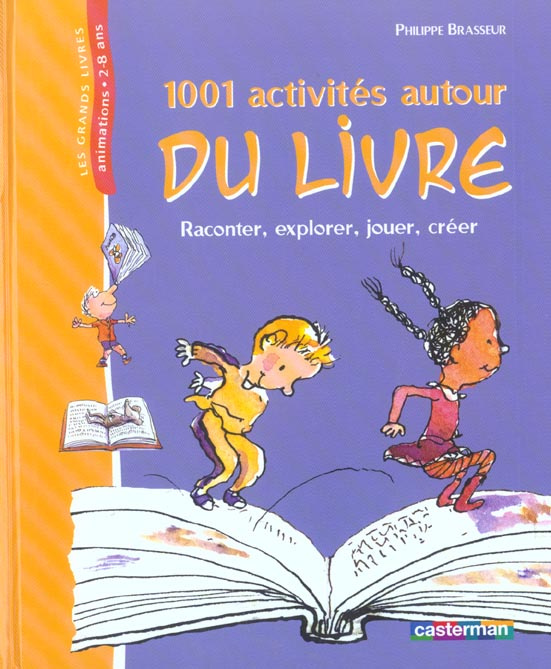 Emprunter 1001 activités autour du livre. Raconter, explorer, jouer, créer livre