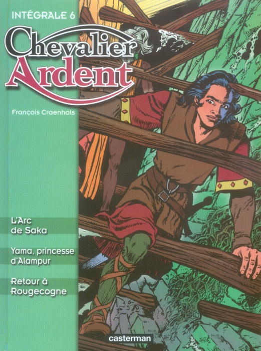 Emprunter Chevalier Ardent Intégrale Tome 6 : L'Arc de Saka ; Yama, princesse d'Alampur ; Retour à Rougecogne livre