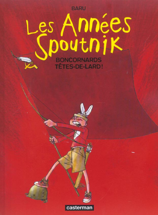 Emprunter Les Années Spoutnik Tome 4 : Boncornards têtes-de-lard ! livre