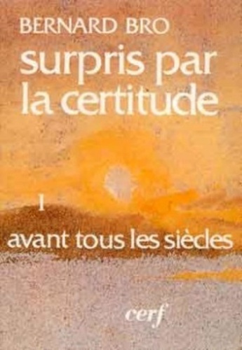 Emprunter SURPRIS PAR LA CERTITUDE. Tome 1, Avant tous les siècles livre