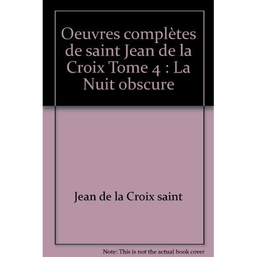 Emprunter Oeuvres complètes de saint Jean de la Croix Tome 4 : La Nuit obscure livre