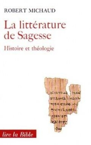 Emprunter La Littérature de Sagesse Histoire et Théologie. Tome 1, Proverbes et Job livre