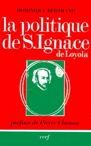 Emprunter LA POLITIQUE DE SAINT IGNACE DE LOYOLA. Tome 1, L'analyse sociale livre