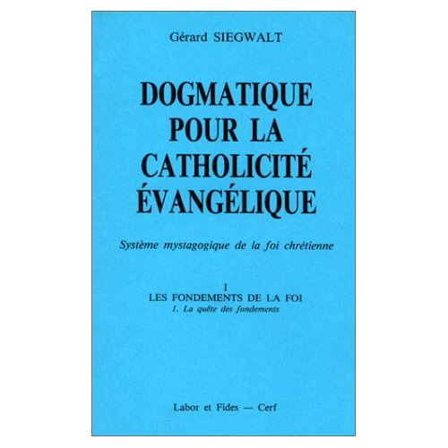 Emprunter Dogmatique pour la catholicité évangélique. Tome 1, Les fondements de la foi Volume 1, La quête des livre