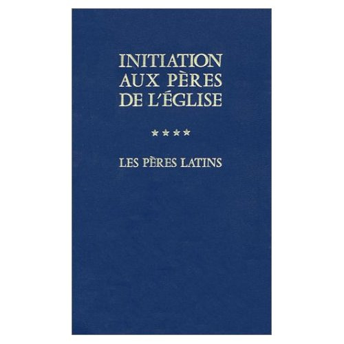 Emprunter INITIATION AUX PERES DE L'EGLISE. Tome 4, Les Pères latins, Du concile de Nicée (325) au concile de livre
