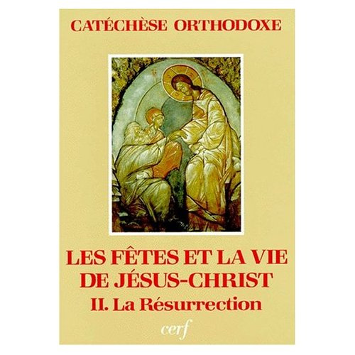 Emprunter Les fêtes et la vie de Jésus-Christ. Tome 2, La Résurrection livre
