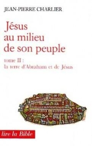 Emprunter JESUS AU MILIEU DE SON PEUPLE. Tome 2, La Terre d'Abraham et de Jésus livre
