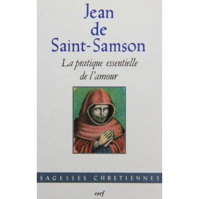 Emprunter Oeuvres mystiques / Jean de Saint-Samson Tome 2 : La Pratique essentielle de l'amour livre