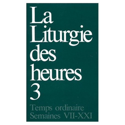 Emprunter LA LITURGIE DES HEURES. TOME 3, TEMPS ORDINAIRE SEMAINES VII-XXI livre