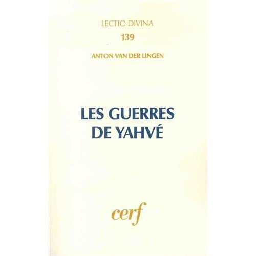 Emprunter Les guerres de Yahvé. L'implication de YHWH dans les guerres d'Israël selon les livres historiques d livre