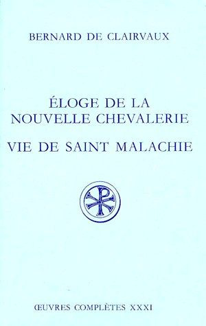 Emprunter ELOGE DE LA NOUVELLE CHEVALERIE. VIE DE SAINT MALACHIE. EPITAPHE, HYMNE, LETTRES. Edition bilingue livre