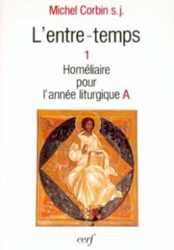 Emprunter L'entre-temps. Tome 1, Homélies pour l'année liturgique A livre