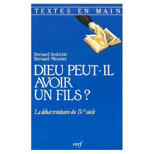 Emprunter Dieu peut-il avoir un fils ?. Le débat trinitaire du IVe siècle livre