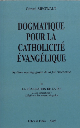 Emprunter Dogmatique pour la catholicité évangélique. Tome 2, La réalisation de la foi Volume 2, Les médiation livre