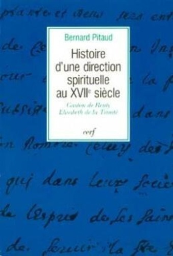 Emprunter Histoire d'une direction spirituelle au XVIIe siècle. Gaston de Renty, Élisabeth de la Trinité, 1643 livre