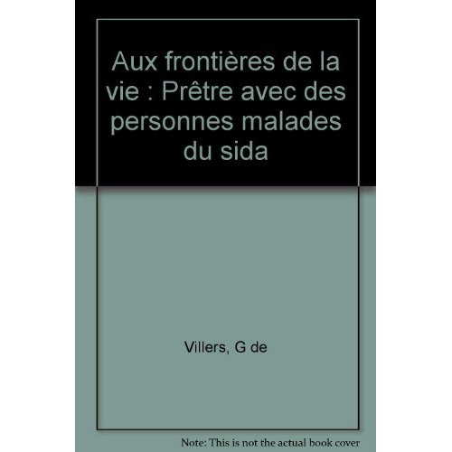 Emprunter Aux frontières de la vie. Prêtre avec des personnes malades du sida livre