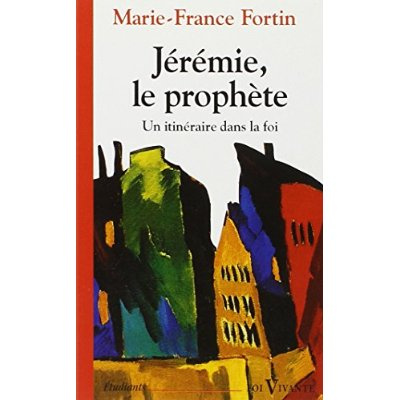 Emprunter Jérémie, le prophète. Un itinéraire dans la foi livre