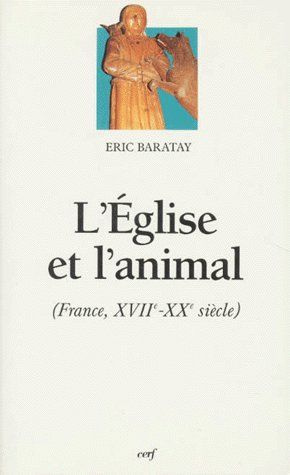Emprunter L'Eglise et l'animal. France, XVIIe-XXe siècle livre