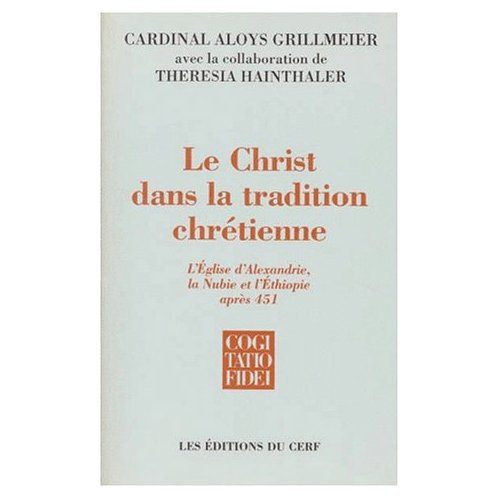 Emprunter LE CHRIST DANS LA TRADITION CHRETIENNE. Tome 2, L'Eglise d'Alexandrie, la Nubie et l'Ethiopie après livre