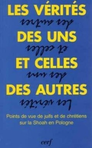 Emprunter Les vérités des uns et celles des autres. Points de vue de juifs et de chrétiens sur la Shoah en Pol livre