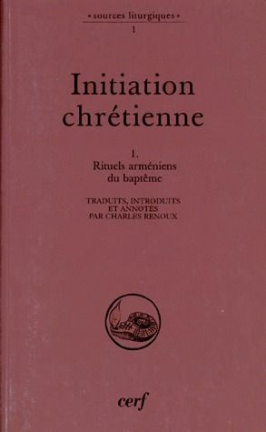 Emprunter INITIATION CHRETIENNE. Tome 1, rituels arméniens du baptême livre
