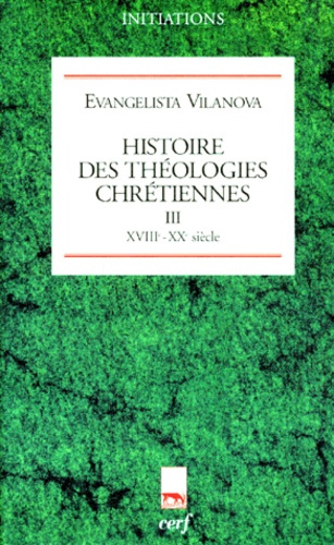 Emprunter HISTOIRE DES THEOLOGIES CHRETIENNES. Tome 3, XVIIIème-XXème siècle livre