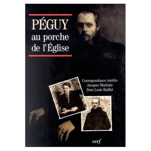Emprunter PEGUY AU PORCHE DE L'EGLISE. Correspondance inédite avec Jacques Maritain et Dom Louis Baillet livre