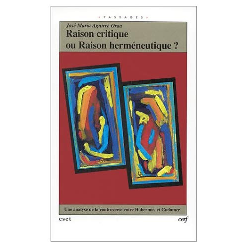 Emprunter RAISON CRITIQUE OU HERMENEUTIQUE ? Une analyse de la controverse entre Habermas et Gadamer livre