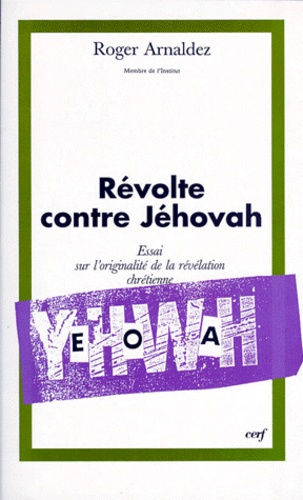 Emprunter REVOLTE CONTRE JEHOVAH. Tome 1, Essai sur l'originalité de la révélation chrétienne livre