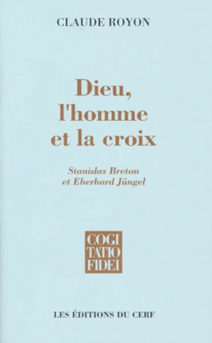 Emprunter DIEU, L'HOMME ET LA CROIX. Stanislas Breton et Eberhard Jüngel livre